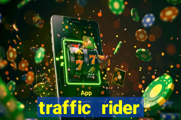 traffic rider dinheiro infinito